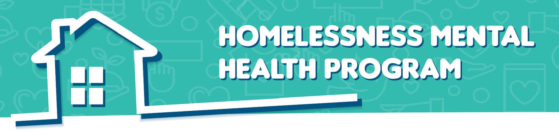 Homelessness Mental Health Program heading and sketch of house