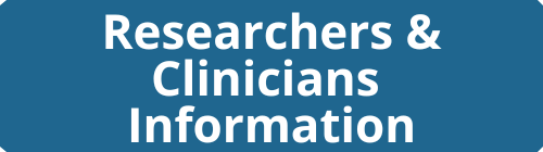 Researchers & Clinicians Information button