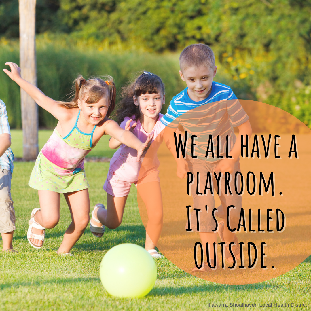 We all have a playroom. It's called outside.