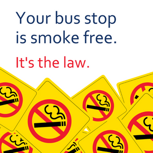Your bus stop is smoke free. It's the law,