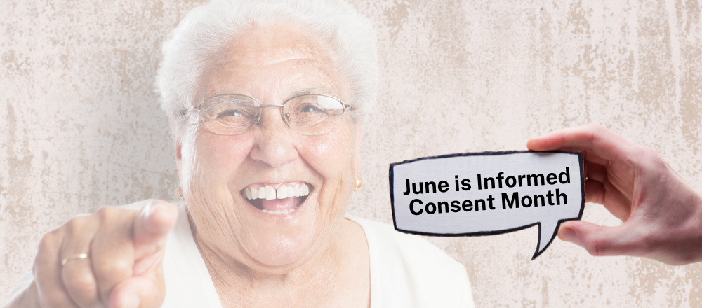 Older adult woman stares straight ahead and points forward. Hand holds a sign that says June is Informed Consent Month.