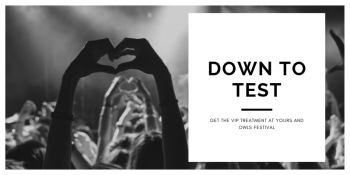 A member of the audience at a festival with hands up in love heart and text that reads: Down To Test, get the VIP treatment at Yours and Owls festival